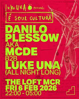 É Soul Cultura X The Loft: Danilo Plessow B2B Luke Una (All Night Long)
