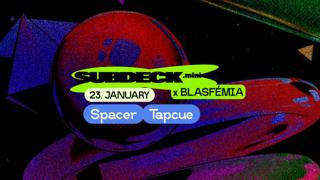 Subdeck. Mini X Blasfémia: Spacer X Tapcue