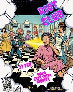 Riot Club: Mako, Arok Shiva, Bigotex