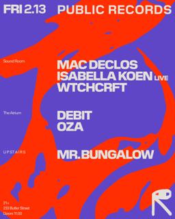 Mac Declos + Isabella Koen [Live] + Wtchcrft / Debit + Oza / Mr.Bungalow
