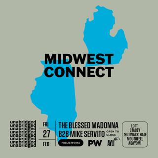 Midwest Connect W The Blessed Madonna B2B Mike Servito (All Night Long) & Stacey Hotwaxx Hale