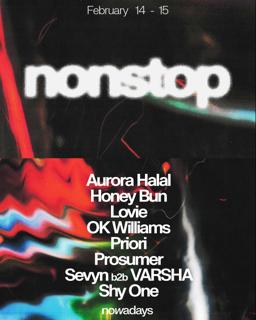 Nonstop: Aurora Halal, Ok Williams, Priori, Prosumer, Sevyn, Shy One, Soul Connection, Varsha