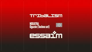 Tribalism - Noxatra, Ogazón (Techno Set)