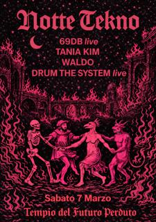 Notte Tekno: 69Db Live, Tania Kim, Waldo, Drum The System Live