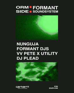 Formant X Ormside Presents: Vv Pete X Utility / Dj Plead / Nunguja / Formant Djs