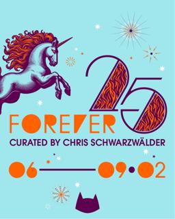 Forever 25 Curated By Chris Schwarzwälder