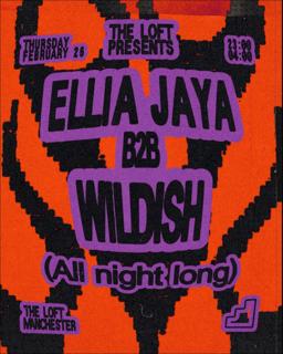 The Loft: Ellia Jaya B2B Wildish (All Night Long)