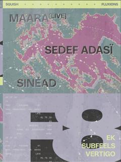 Squish X Fluxions: Maara (Live) + Sedef Adasï + Sinéad
