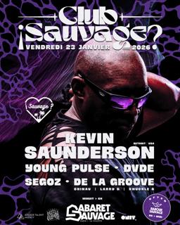¡Club Sauvage 00H-12H With Kevin Saunderson, Young Pulse, Dvde, Segoz & De La Groove