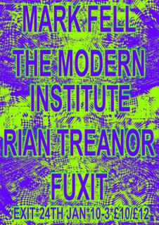 Mark Fell, The Modern Institute, Rian Treanor, Fuxit