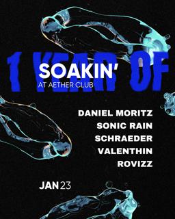 Soakin' 1 Year: Daniel Moritz, Sonic Rain, Schraeder, Valenthin, Rovizz