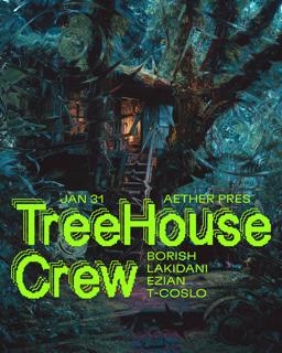 Aether Pres.: Treehouse Crew With Borish, Lakidani, Ezian, T-Coslo