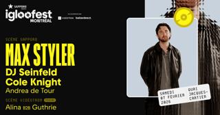 Igloofest Mtl #12: Max Styler, Dj Seinfeld, Cole Knight / Ferias