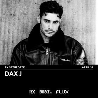 Rx Saturdaze: Dax J