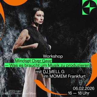 Workshop (Femc) 'Mindset Over Gear - Was Es Braucht Um Musik Zu Produzieren' Mit Mell G
