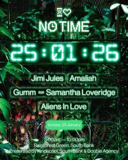 No Time ♡☻ 25:01:26 With Jimi Jules, Gumm B2B Samantha Loveridge 
