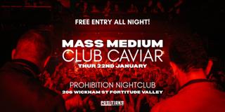 Mass Medium / Club Caviar (Nl) • Brisbane - Prohibition
