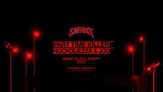 Sandbox Feat. Part Time Killer (Ger) & Hijckd