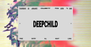 Thursdays At 77: Deepchild