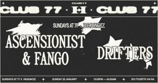 Sundays At 77 X Headnoiz: Ascensionist & Fango, Drifters