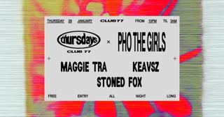 Thursdays At 77 X Pho The Girls: Maggie Tra, Keavsz, Stoned Fox