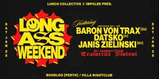 Long Ass Weekend Ft Datsko [Ire] , Janis Zielinski [Ger] , Baron Von Trax [Aus]