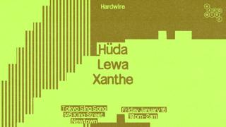 Hardwire / Hüda, Lewa & Xanthe