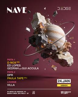 Nave D-Edge Sp Pres.: P1 - D-Nox . Ed Lopes .Gedrah B2B Gui Accula /P2 - Paula Tape (Ch) .Dpr