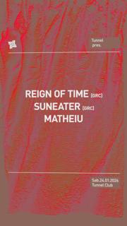 Reign Of Time, Suneater Y Matheiu