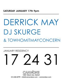 Cannons Jan Residency Feat. Derrick May, Dj Skurge & Towhomitmayconcern