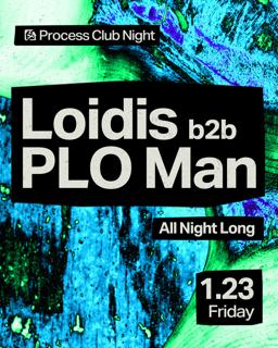 Process Club Night: Loidis B2B Plo Man - All Night Long