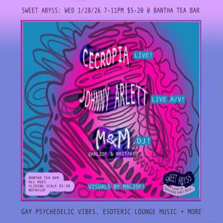 Sweet Abyss: Cecropia (Live) Johnny Arlett (Live A/V) M&M (Dj) & Visuals By Malzof
