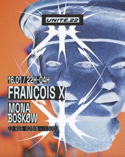 Unité.22 Invite: François X, Mona, Boskøw