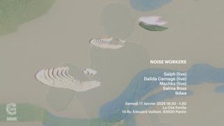 Noise Workers W/ Salma Rosa, Dalida Carnage, Machka, Saïph, 9Dwa