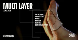 Multilayer At Blank With Johannes Albert, Sarah Wild & Jake The Rapper