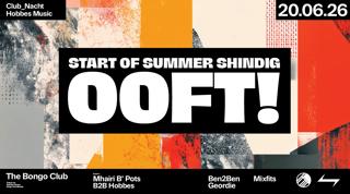 Start Of Summer Shindig: Ooft! ⥊ Ann Tweak ⥊ Hobbes ⥊ Cosmico + More ⥊ Club_Nacht