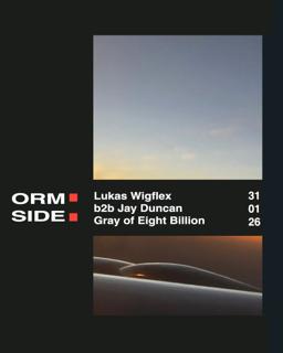 Ormside Presents ✶ Lukas Wigflex B2B Jay Duncan ✶ Gray Of Eight Billion