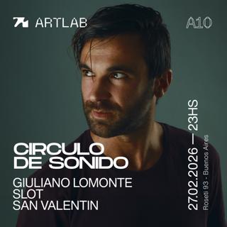 Artlab Pres. Circulo De Sonido / Giuliano Lomonte + Slot + San Valentin