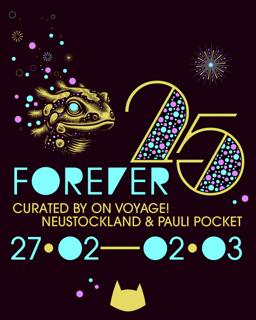 Forever 25 Curated By On! Voyage, Neustockland & Pauli Pocket