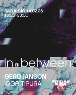 In.Between Pres. Gerd Janson [Daytime Event]