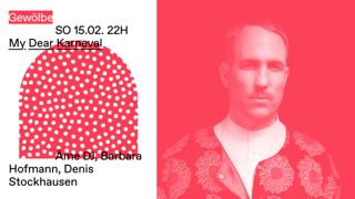 My Dear Karneval With Âme (Dj), Barbara Hofmann, Denis Stockhausen