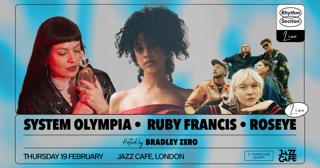 Rhythm Section Live: System Olympia Live, Ruby Francis & Roseye