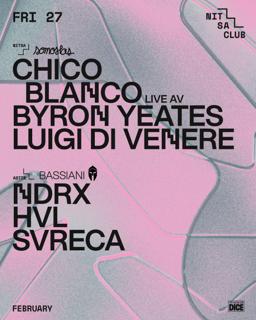 Somoslas: Chico Blanco Live Av · Byron Yeates · Luigi Di Venere / Bassiani: Ndrx · Hvl · Svreca