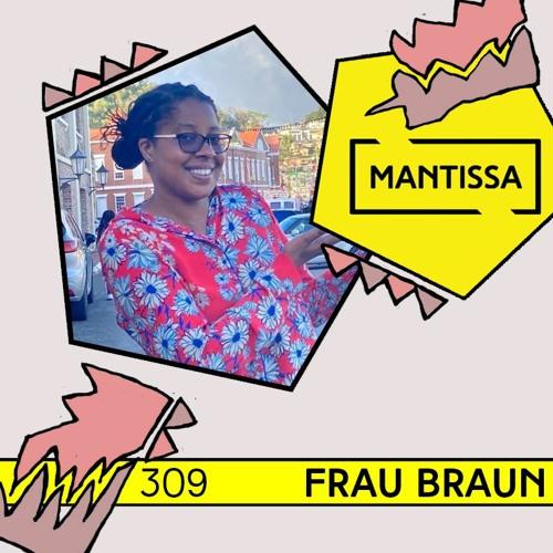 Mantissa Mix 309: Frau Braun