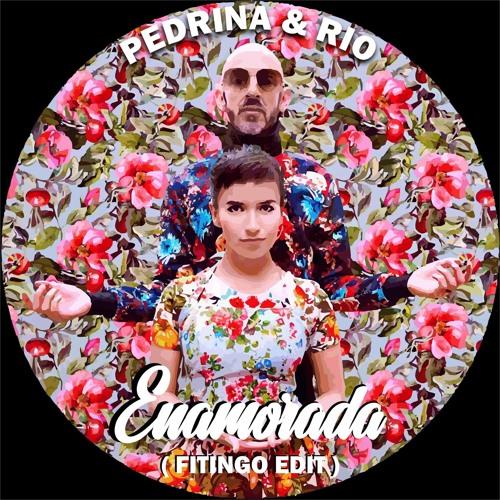 Pedrina & Rio - Enamorada (Fitingo Edit)