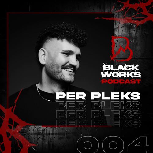 Blackworks Podcast 004 | Per Pleks