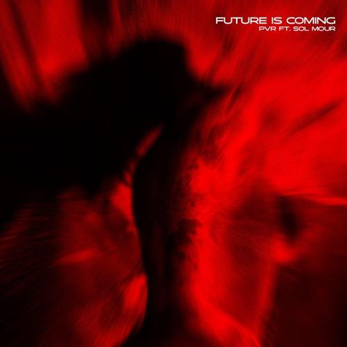 Future Is Coming (Ft. Sol Mour)