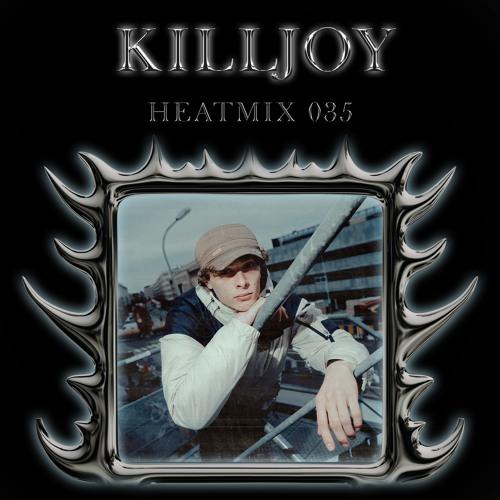 Heatmix035 -  Killjoy