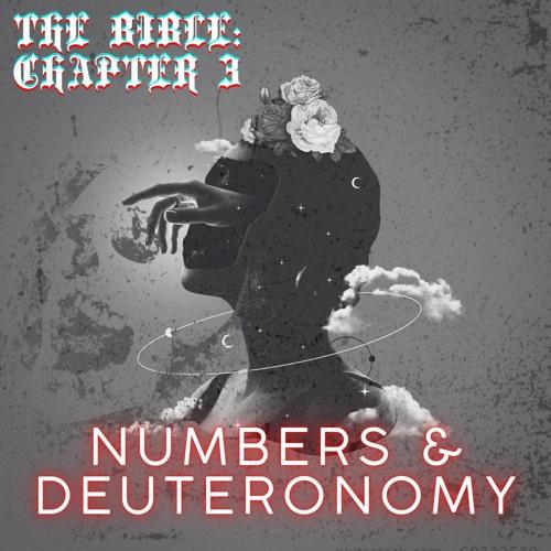 The Bible: Chapter 03. (Numbers & Deuteronomy)