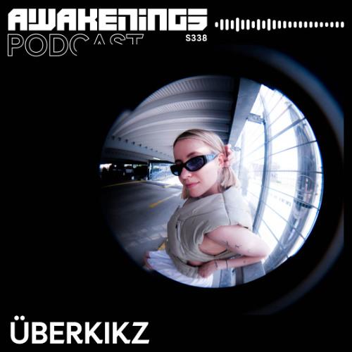 Awakenings Podcast S338 - Überkikz